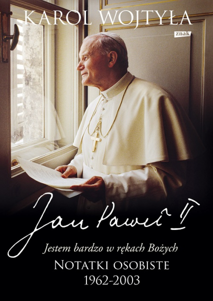 „Jestem bardzo w rękach Bożych”. Notatki osobiste 1962-2003 -   Jan Paweł II, Karol Wojtyła | okładka