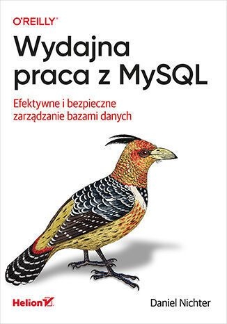 Wydajna praca z MySQL. Efektywne i bezpieczne zarządzanie bazami danych - Daniel Nichter | okładka