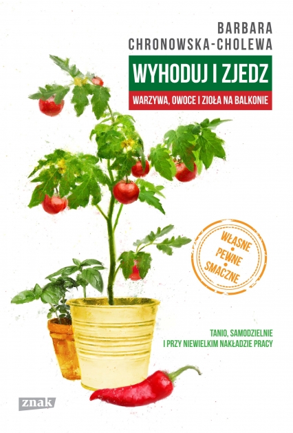 Wyhoduj i zjedz. Warzywa, owoce i zioła na balkonie - Barbara Chronowska-Cholewa | okładka