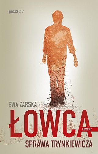 Łowca. Sprawa Trynkiewicza - Ewa Żarska | okładka