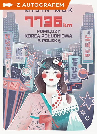 7736 km. Pomiędzy Koreą Południową a Polską z autografem - Mijin Mok | okładka
