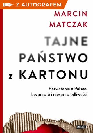 Tajne państwo z kartonu. Rozważania o Polsce, bezprawiu i niesprawiedliwości – książka z autografem - Matczak Marcin | okładka