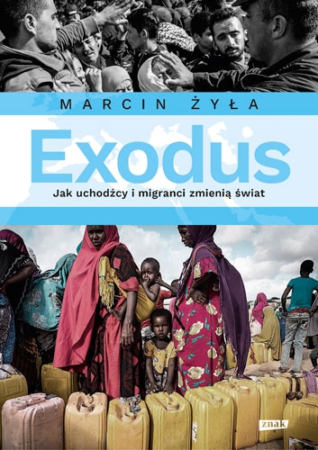 Exodus. Jak uchodźcy i migranci zmienią świat - Marcin Żyła | okładka