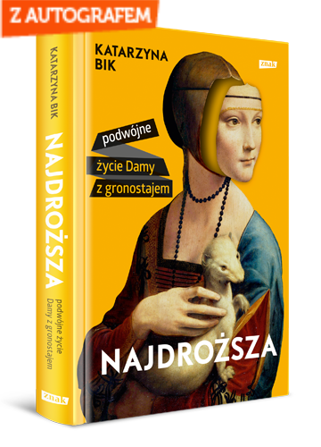 Najdroższa. Podwójne życie Damy z gronostajem - Z AUTOGRAFEM - Katarzyna Bik | okładka