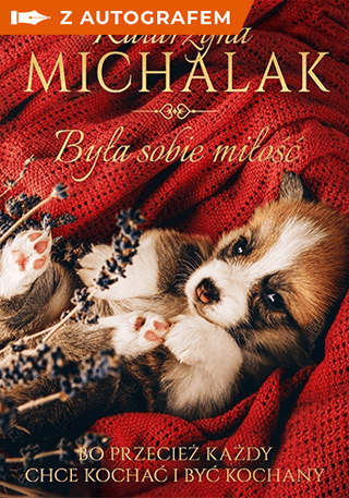 Była sobie miłość – książka z autografem - Michalak Katarzyna | okładka