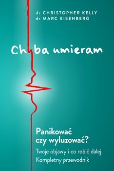 Chyba umieram! - Christopher Kelly | okładka