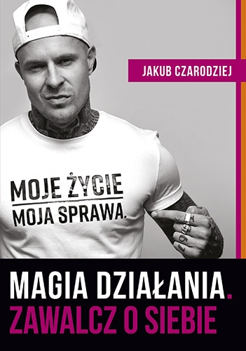 Magia działania. Zawalcz o siebie - Jakub Czarodziej | okładka