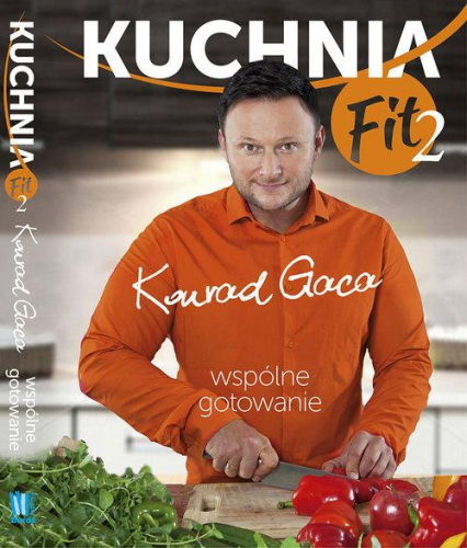 Kuchnia Fit 2. Wspólne gotowanie - Konrad Gaca | okładka