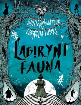 Labirynt fauna - Cornelia Funke; Guillermo del Toro | okładka