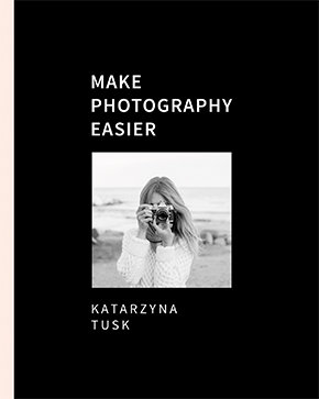 Make Photography Easier - Katarzyna Tusk | okładka