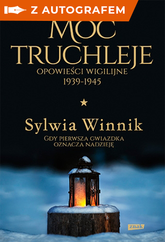 Moc truchleje. Opowieści wigilijne 1939-1945 - autograf - Winnik Sylwia | okładka