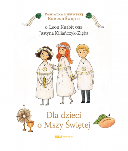 Dla dzieci o Mszy Świętej - Justyna Kiliańczyk-Zięba | okładka