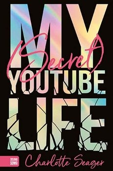 My Secret Youtube Life - Charlotte Seager | okładka