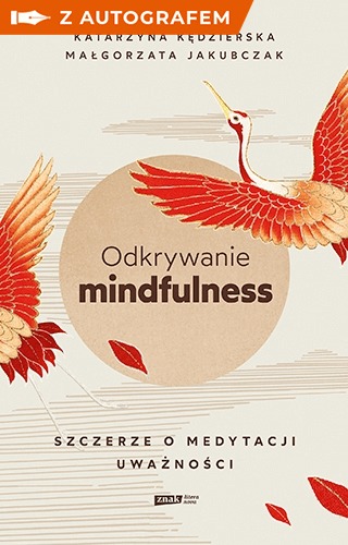 Odkrywanie mindfulness. Szczerze o medytacji uważności - książka z autografem - Kędzierska Katarzyna, Jakubczak Małgorzata | okładka