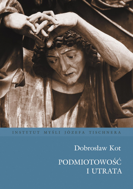 Podmiotowość i utrata - Dobrosław Kot | okładka