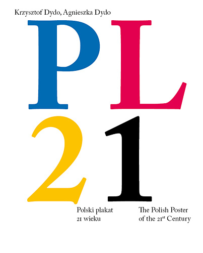 PL21. Polski plakat 21 wieku - Krzysztof Dydo, Agnieszka Dydo  | okładka