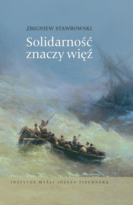 Solidarność znaczy więź. W kręgu myśli Józefa Tischnera i Jana Pawła II - Zbigniew Stawrowski | okładka