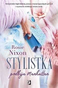 Stylistka podbija Manhattan - Rosie Nixon | okładka