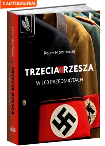 Trzecia Rzesza w 100 przedmiotach - Roger Moorhouse | okładka