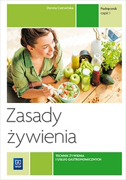 Zasady żywienia Podręcznik Część 1 Technik żywienia i usług gastronomicznych Kwalifikacja T.15.1 - Dorota Czerwińska | okładka
