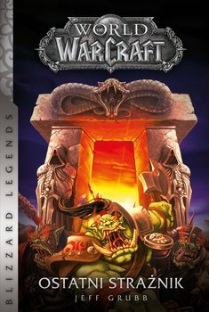 World of Warcraft. Ostatni strażnik  - Jeff  Grubb | okładka