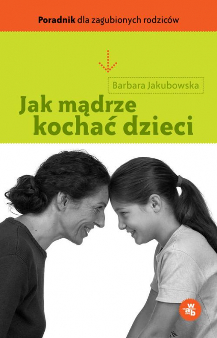 Jak mądrze kochać dzieci - Barbara Jakubowska | okładka