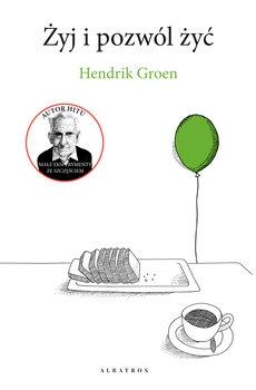 Żyj i pozwól żyć - Hendrik Groen | okładka