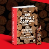 Jak rozpalić ognisko, czyli rzecz o drewnie, podpałce i ogniu - Sally Coulthard | mała okładka