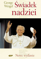 Świadek nadziei. Biografia Papieża Jana Pawła II - George Weigel | mała okładka