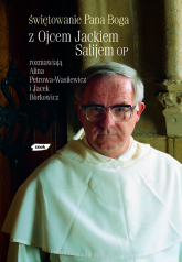 Świętowanie Pana Boga. Z ojcem Jackiem Salijem OP rozmawiają Alina Petrowa-Wasilewicz i Jacek Borkowicz -  | mała okładka