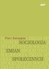 Socjologia zmian społecznych - Piotr Sztompka  | mała okładka