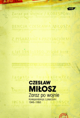 Zaraz po wojnie. Korespondencja z pisarzami 1945-1950 - Czesław Miłosz  | mała okładka