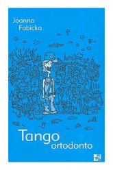 Tango ortodonto - Joanna Fabicka | mała okładka