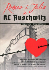 Romeo i Julia z KL Auschwitz - Ireneusz Wawrzaszek | mała okładka