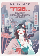 7736 km. Pomiędzy Koreą Południową a Polską - Mijin Mok | mała okładka