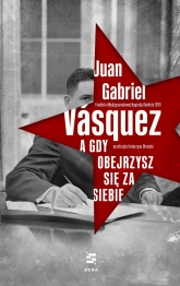A gdy obejrzysz się za siebie - Juan Gabriel Vásquez | mała okładka