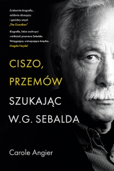 Ciszo, przemów. Szukając W.G. Sebalda - Carole Angier | mała okładka