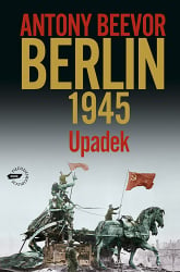 Berlin 1945. Upadek - Antony Beevor  | mała okładka