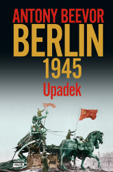 Berlin 1945. Upadek - Antony Beevor  | mała okładka