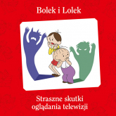 Bolek i Lolek. Straszne skutki oglądania telewizji - Maciej Wojtyszko  | mała okładka