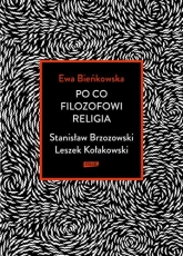 Po co filozofowi religia. Stanisław Brzozowski, Leszek Kołakowski - Ewa Bieńkowska | mała okładka