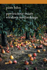 Powieściowe światy Wiesława Myśliwskiego - Piotr Biłos | mała okładka