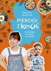 Pierogi z kimchi. Kulinarna podróż po Korei - Wioleta Błazucka | mała okładka