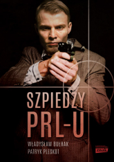 Szpiedzy PRL-u - Władysław Bułhak, Patryk Pleskot | mała okładka