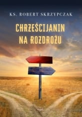 Chrześcijanin na rozdrożu
 - Robert Skrzypczak | mała okładka