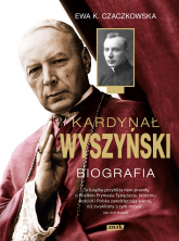 Kardynał Wyszyński. Biografia - Ewa K. Czaczkowska | mała okładka