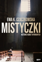 Mistyczki. Historie kobiet wybranych - Ewa K. Czaczkowska | mała okładka