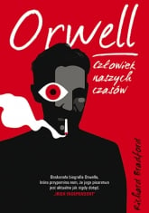 Orwell. Człowiek naszych czasów
 - Bradford Richard | mała okładka