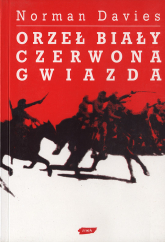 Orzeł biały, czerwona gwiazda. Wojna polsko-bolszewicka 1919-1920 - Norman Davies  | mała okładka