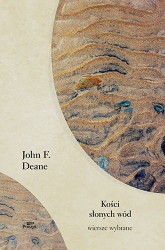 Kości słonych wód. Wiersze wybrane - Deane John K. | mała okładka
